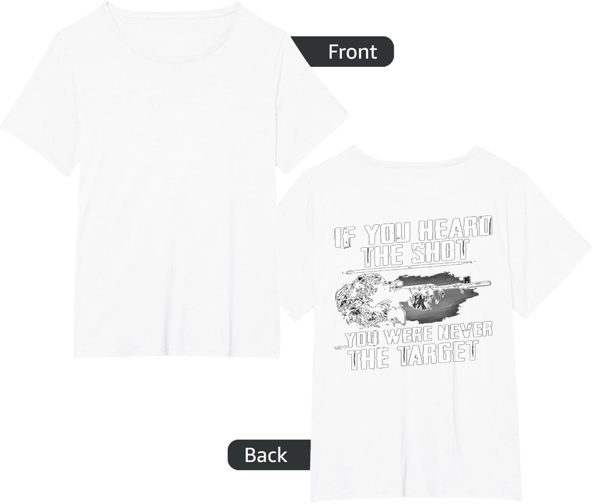 If you heard the shot you were never the target (On Back) T-Shirt - White