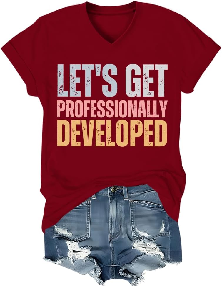 Let's Get Professionally Developed Shirt Funny Teacher T-Shirt - V neck Claret1