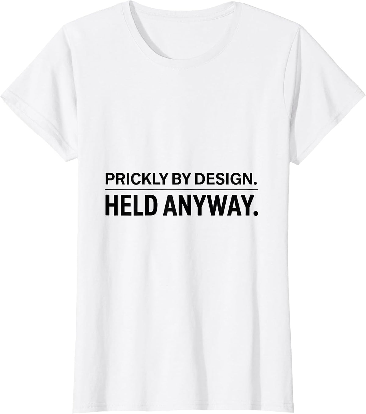 Prickly By Design Held Anyway Cute Hedgehog Pet Lover Humor T-Shirt - White