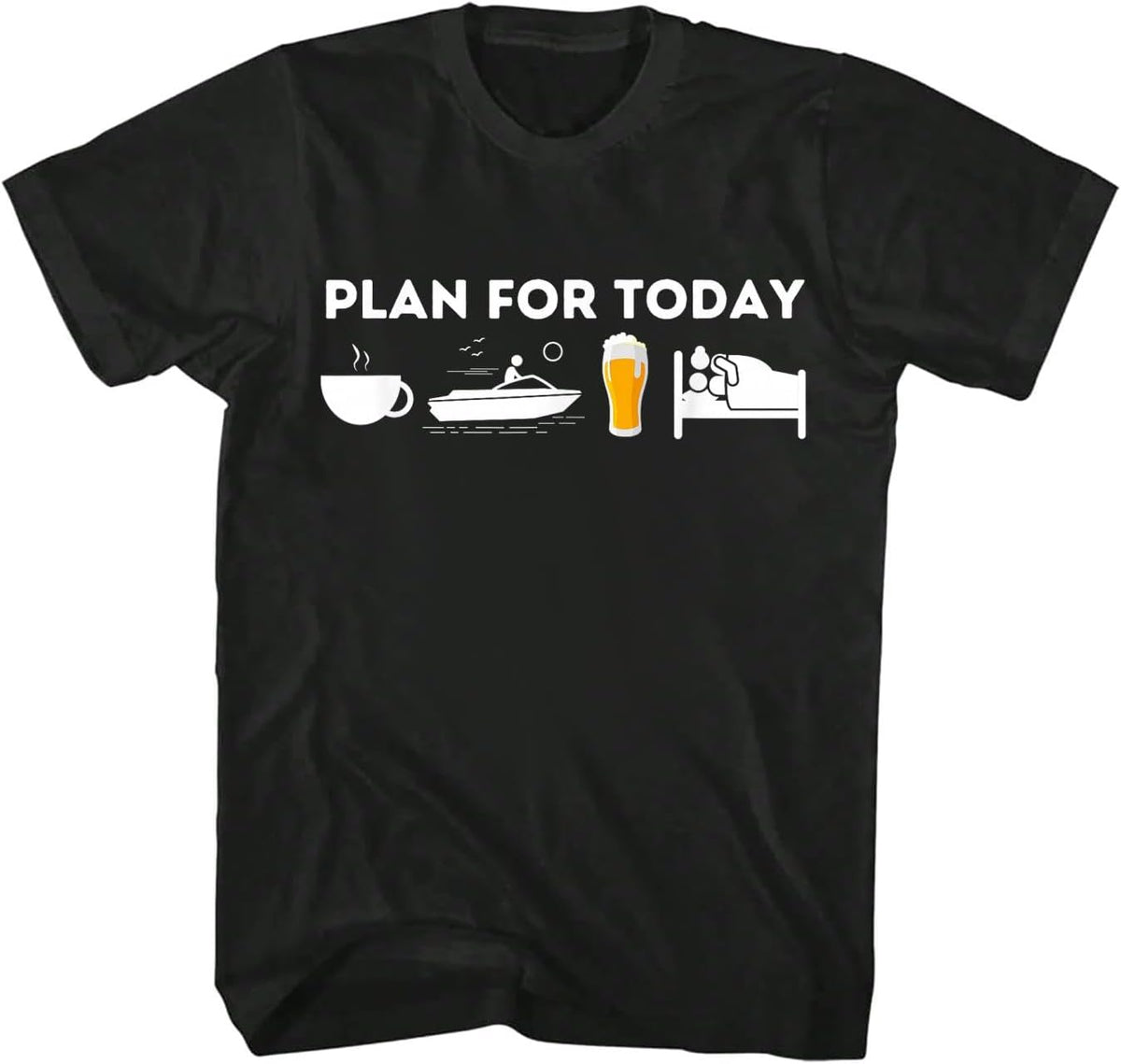 Plan for Today - Funny Boat Captain & Boating T-Shirt - As Pictured