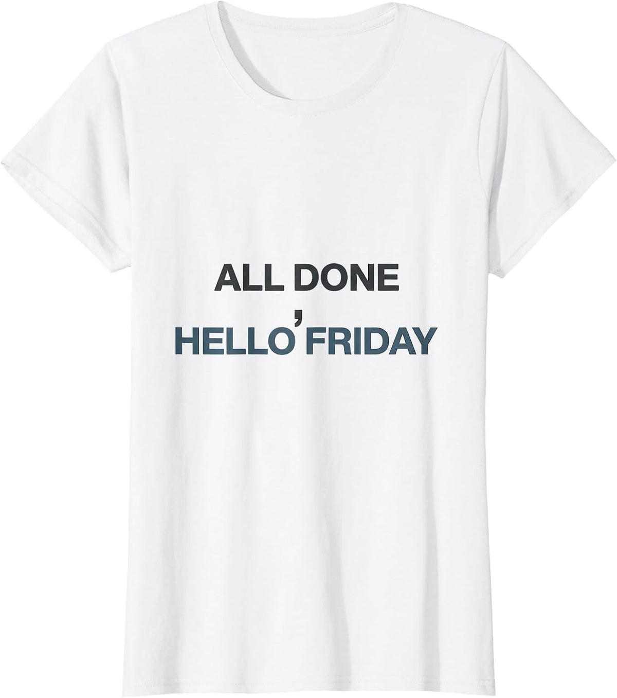 All Done Hello Friday Minimalist Teacher Humor SPED Staff T-Shirt - White