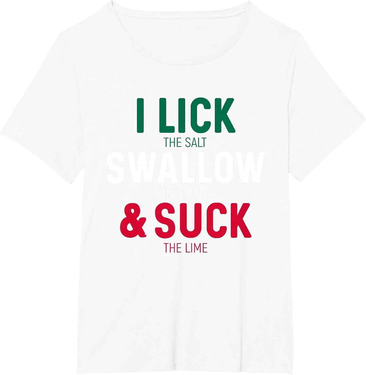 Funny I Lick The Salt Swallow Tequila and Suck Lime T-Shirt - White