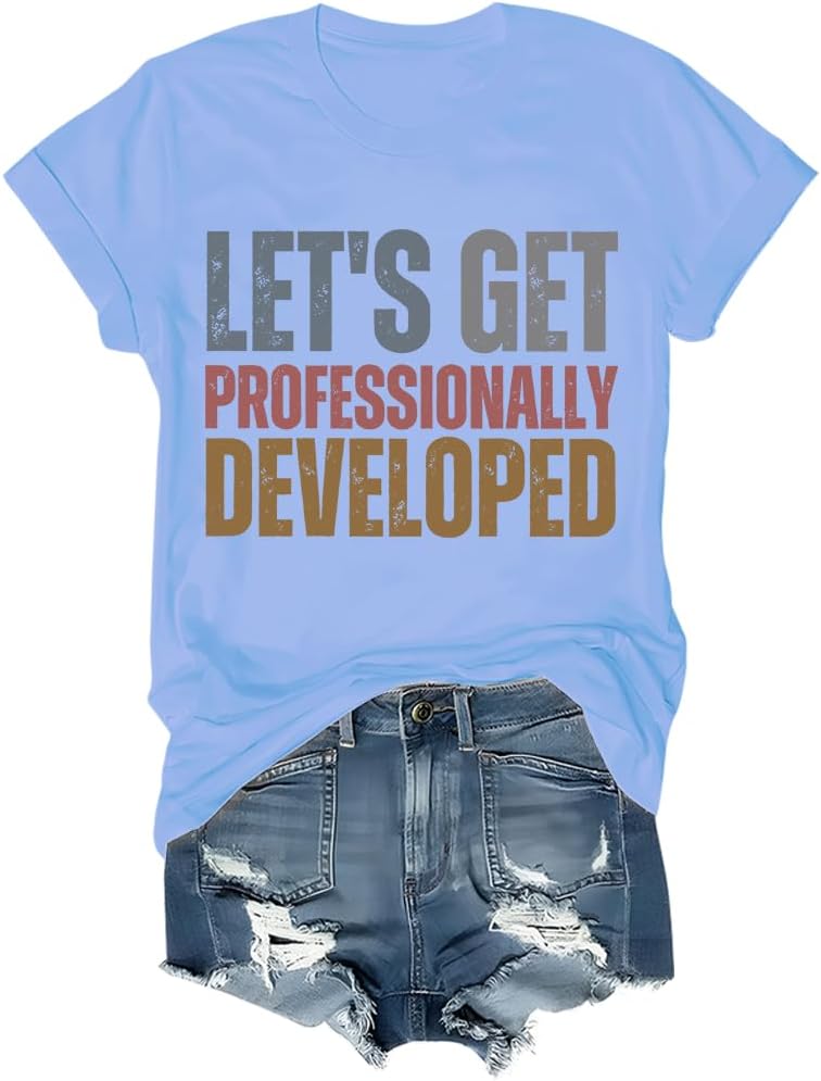 Let's Get Professionally Developed Shirt Funny Teacher T-Shirt - round neck Carolina Blue2
