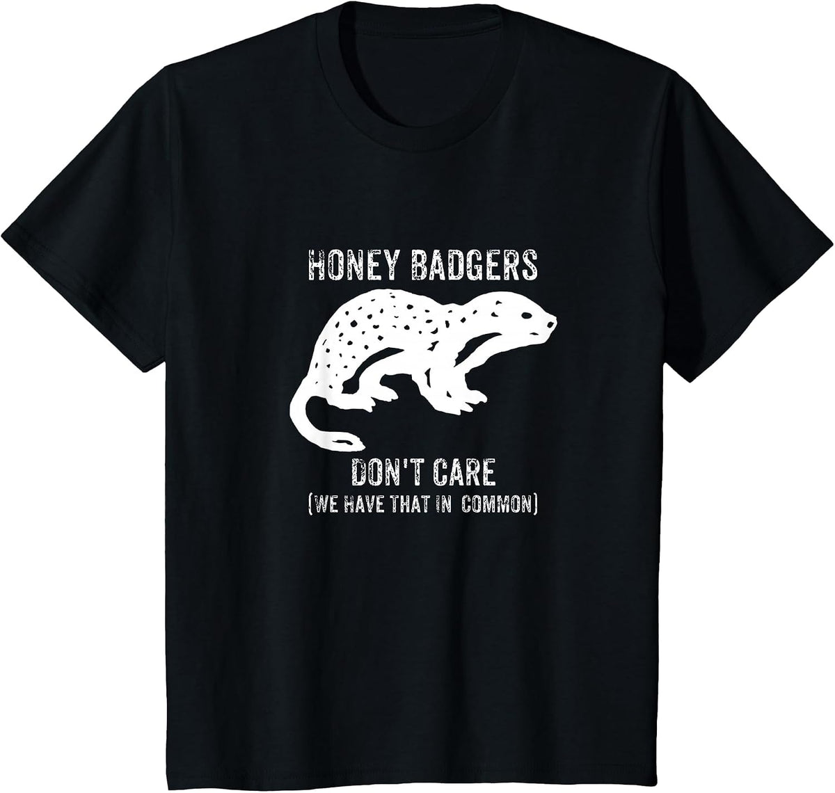 Honey Badgers Don't Care T-Shirts T-Shirt - Black