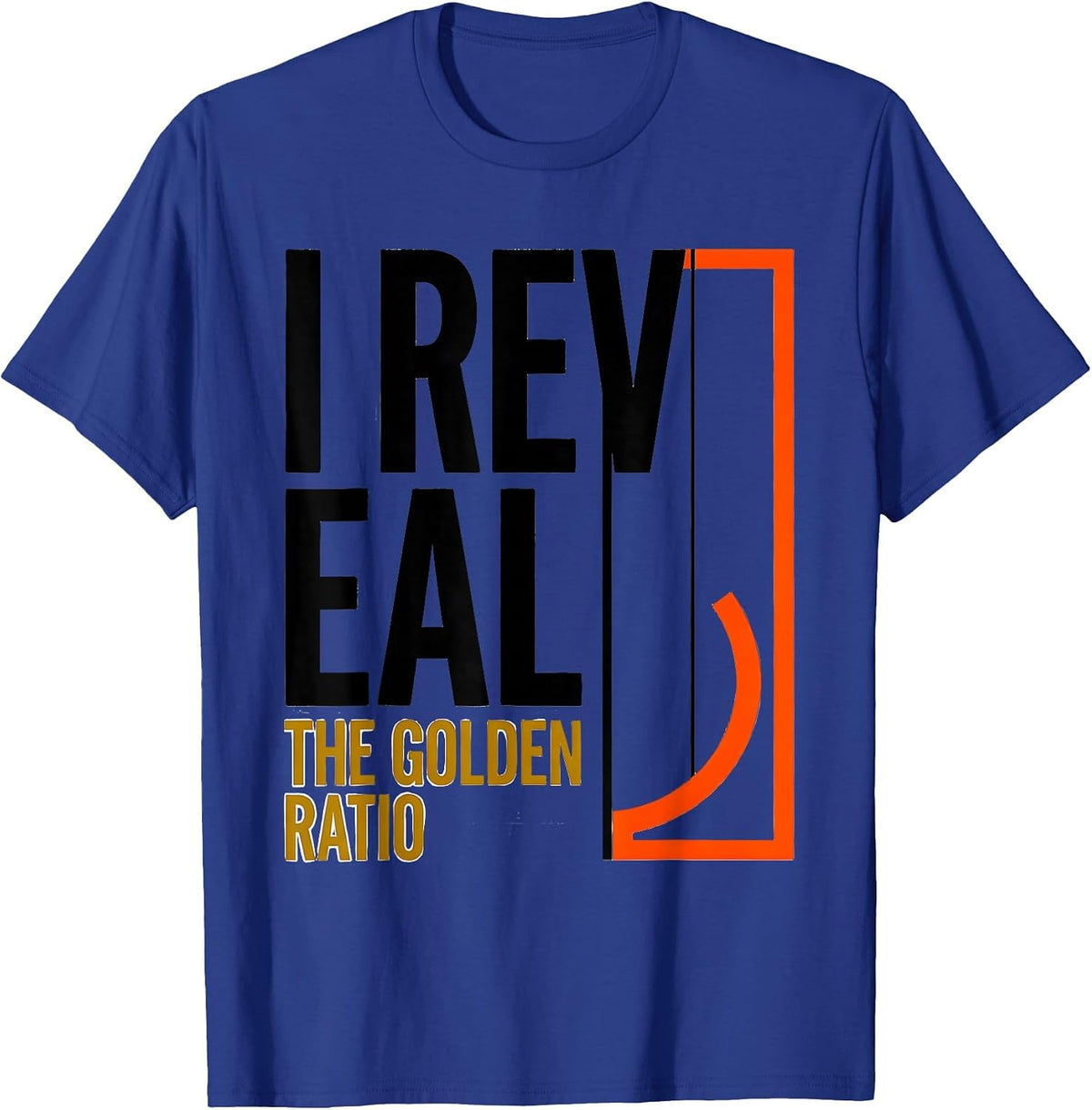 I Reveal The Golden Ratio Math Enthusiast Sacred Geometry T-Shirt - Royal Blue