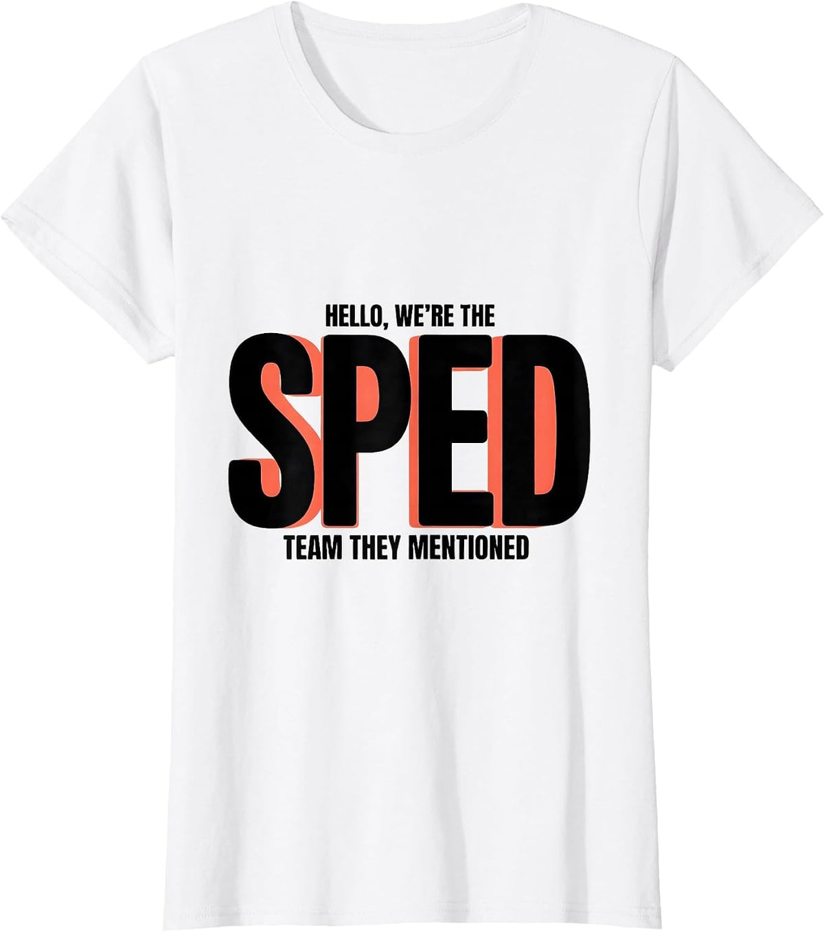 Hello, We're The SPED Team They Mentioned Teacher T-Shirt - White