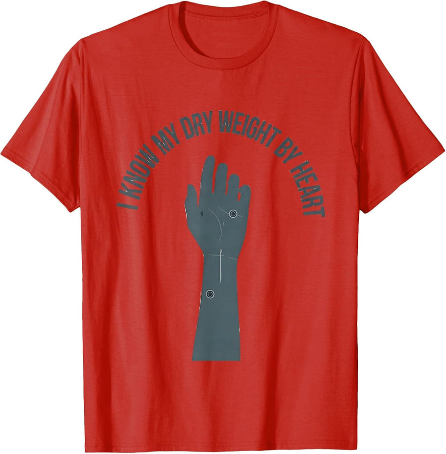 Men's I Know My Dry Weight By Heart Dialysis Patient Humor T-Shirt - Red