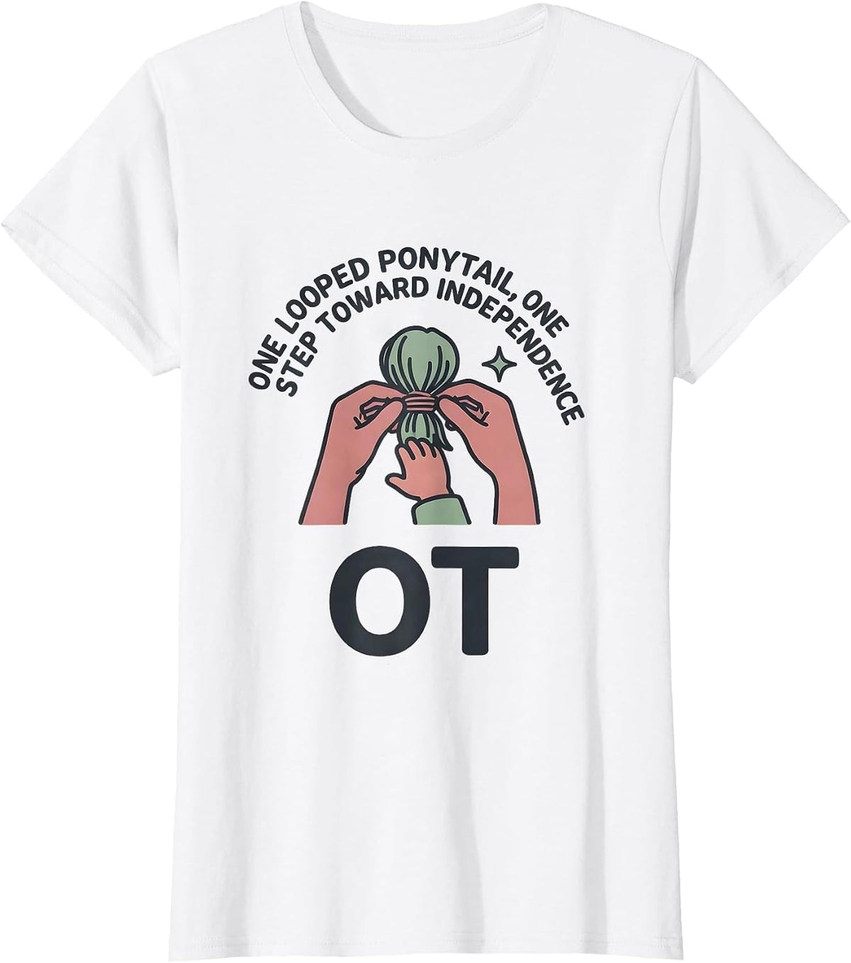 One Looped Ponytail, One Step Toward Independence — OT T-Shirt - White