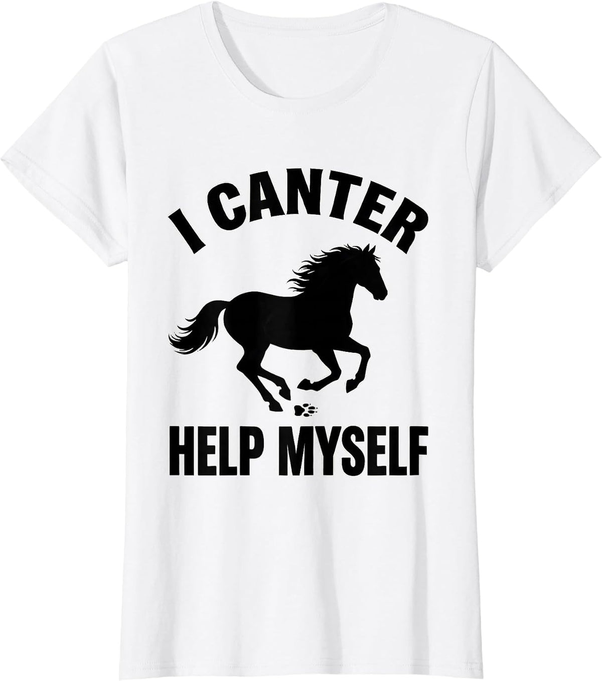 I Canter Help Myself Funny Horse Lover Equestrian Humor T-Shirt - White