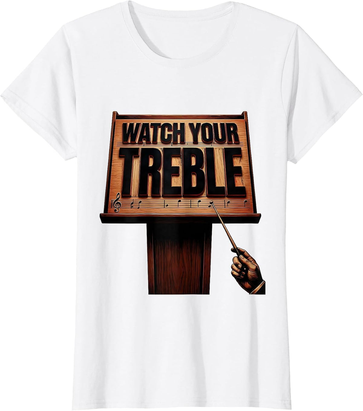 Women's Watch Your Treble Funny Music Teacher Pun Humor Gift T-Shirt - White