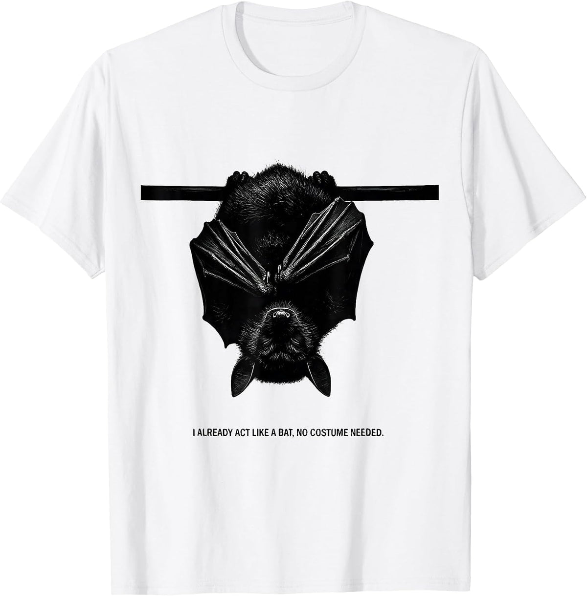 Men's I Already Act Like A Bat, No Costume Needed Bat Lover T-Shirt - White