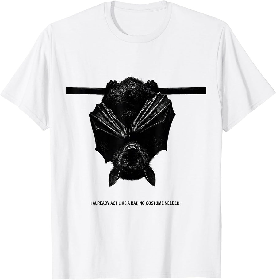 Men's I Already Act Like A Bat, No Costume Needed Bat Lover T-Shirt - White