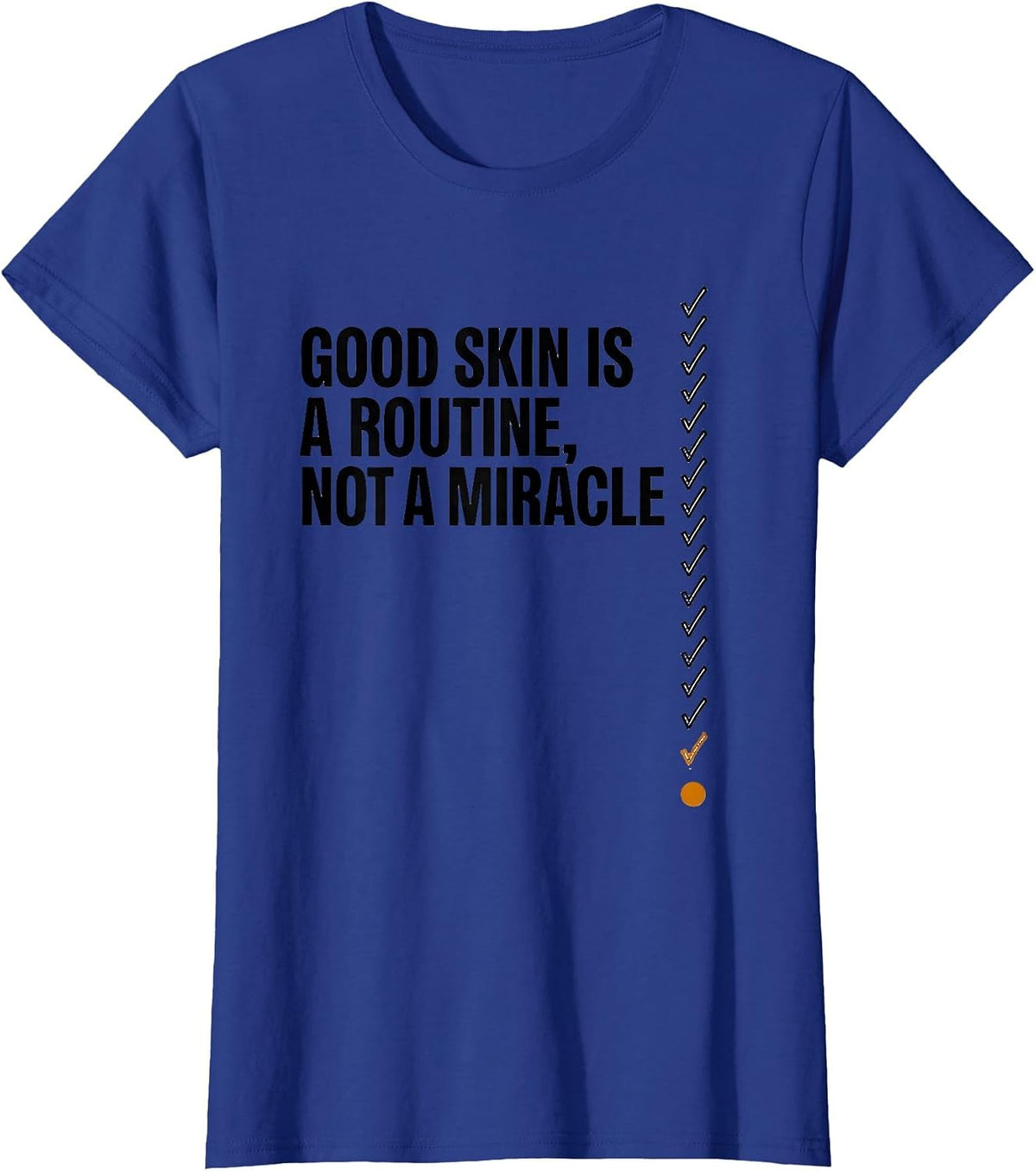 Women's Good Skin Is A Routine, Not A Miracle Funny Esthetician T-Shirt - Royal Blue