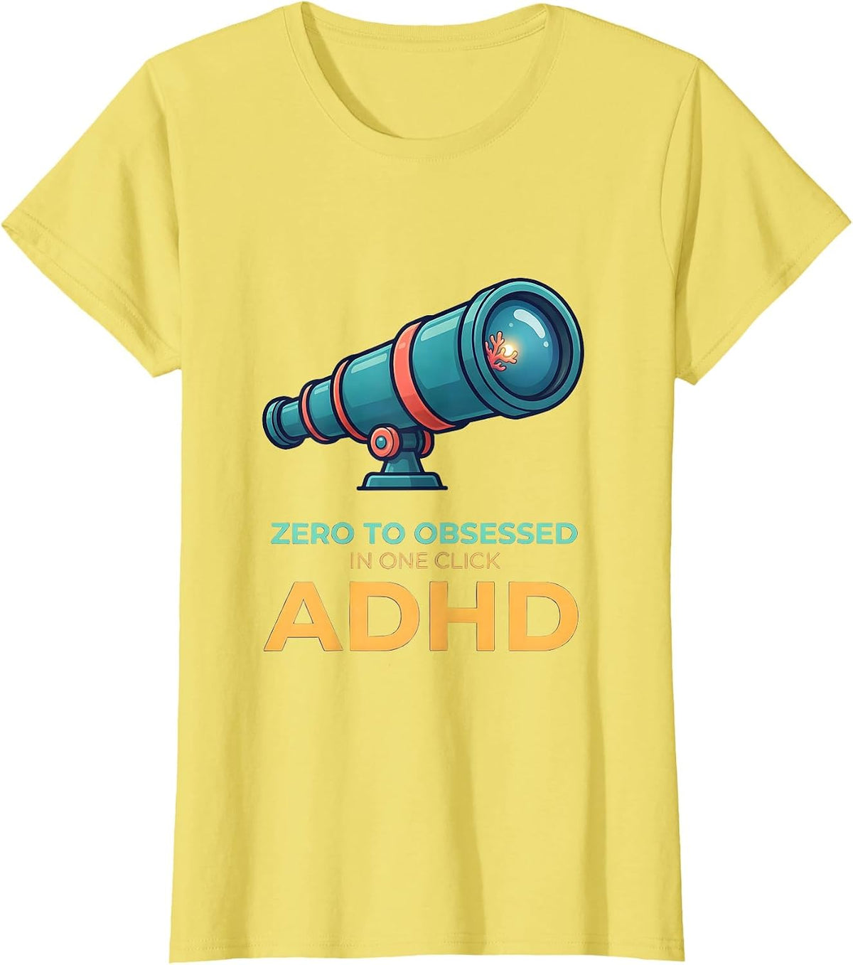 Women's Zero To Obsessed In One Click ADHD Neurodiversity Acceptance T-Shirt - Lemon Yellow