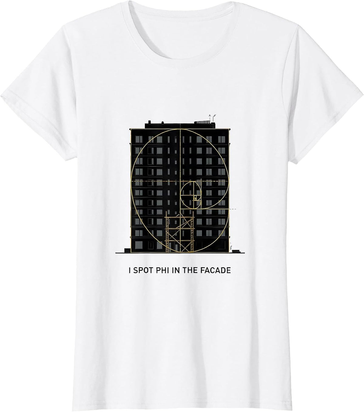 Women's I Spot Phi In The Facade Math Sacred Geometry Fibonacci T-Shirt - White
