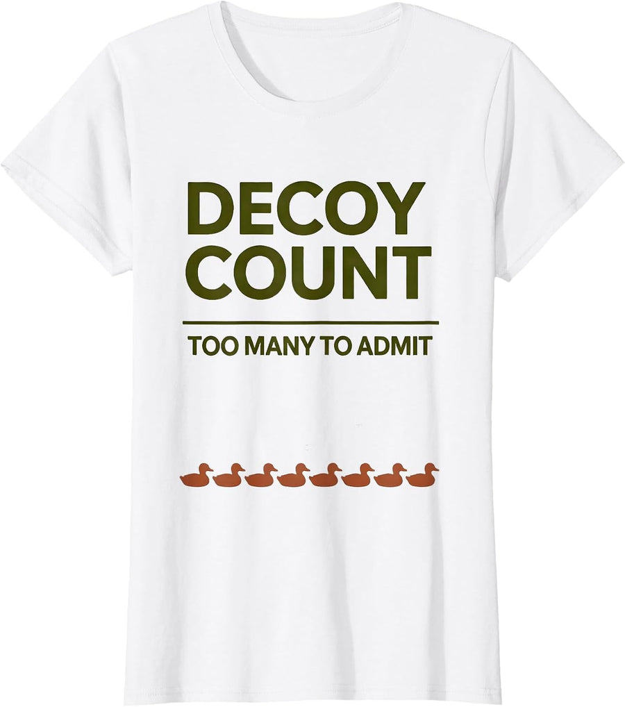 Women's Decoy Count: Too Many To Admit Funny Duck Hunting Camouflage T-Shirt - White