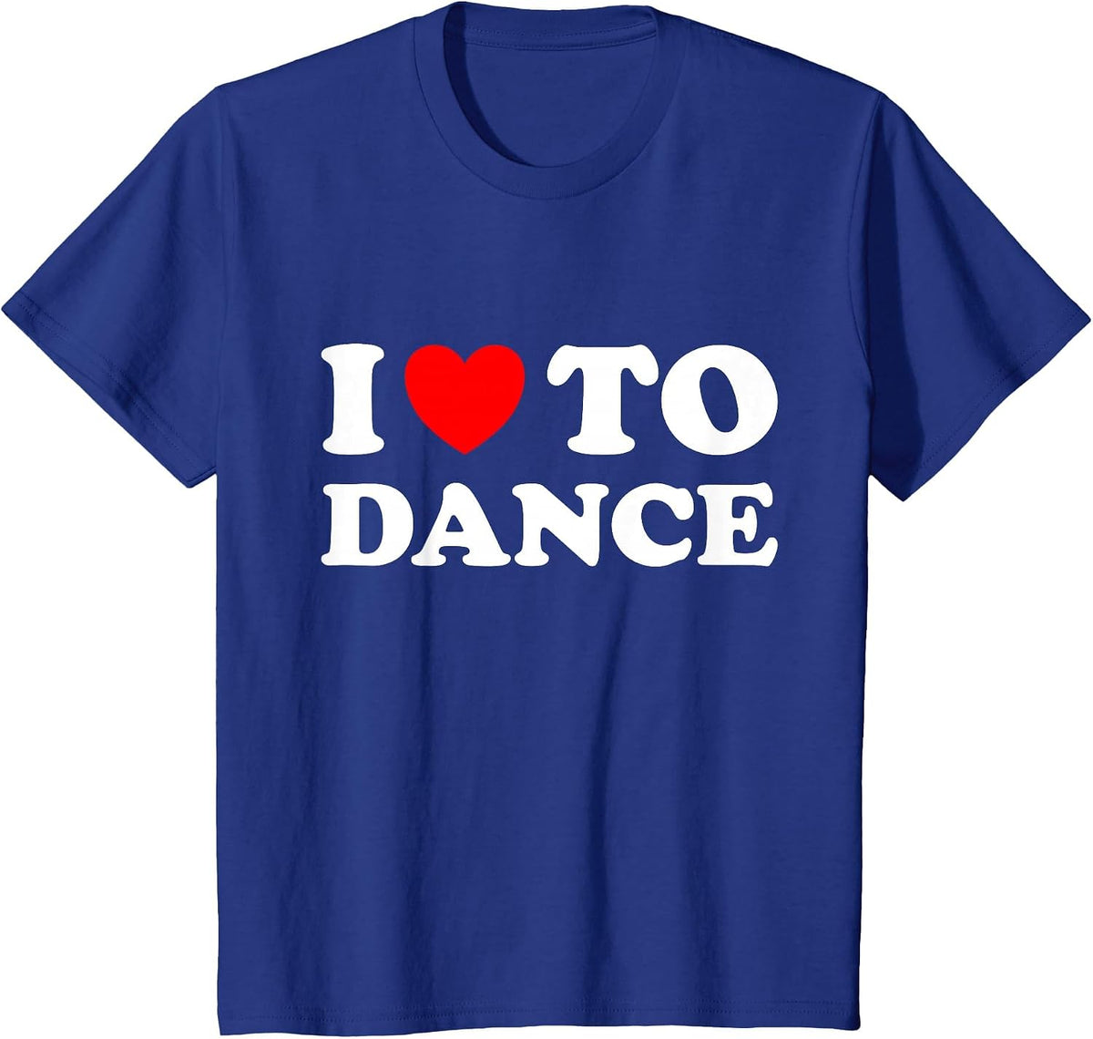I Love to Dance T-Shirt - Royal Blue