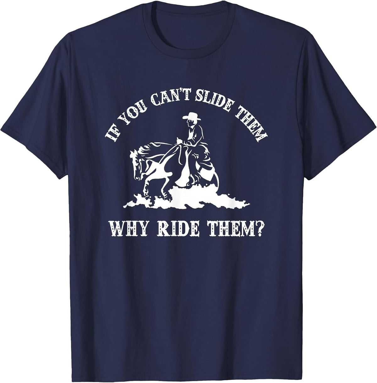 If You Can't Slide Them Why Ride Them Sliding Horse Lover T-Shirt - Navy Blue