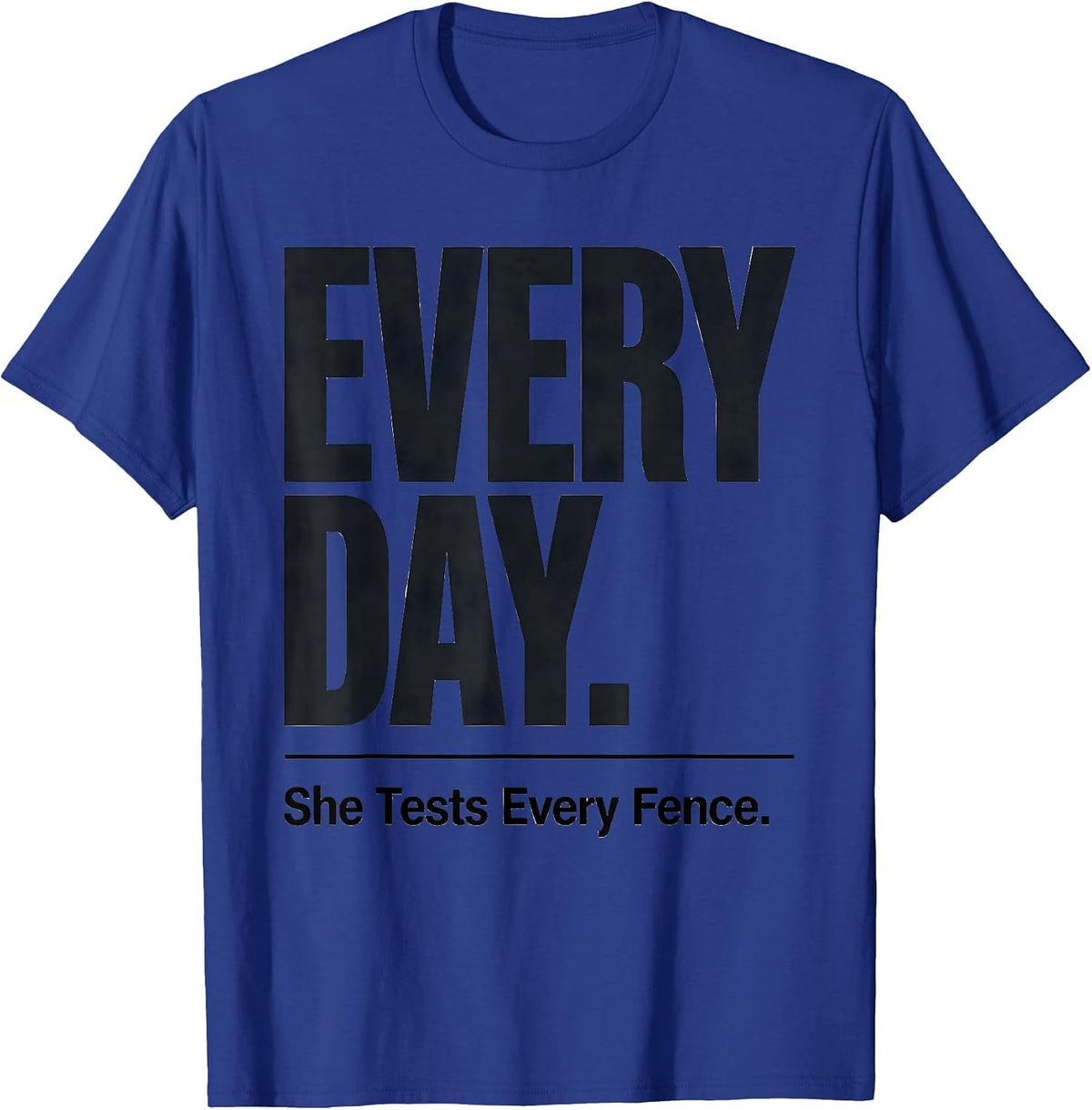 Men's She Tests Every Fence Every Day Funny Goat Lover Farm Animal T-Shirt - Royal Blue