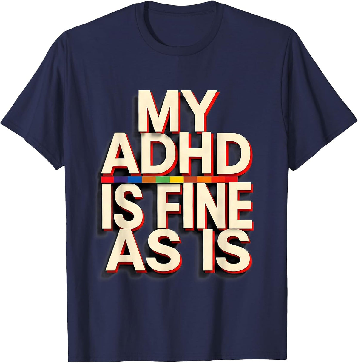 Men's My ADHD Is Fine As Is Funny Neurodiversity Acceptance Gift T-Shirt - Navy Blue