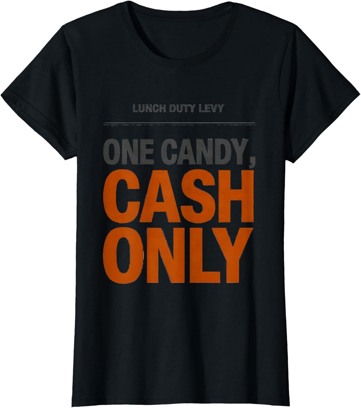 Women's Lunch Duty Levy: One Candy, Cash Only Funny Teacher T-Shirt - Black