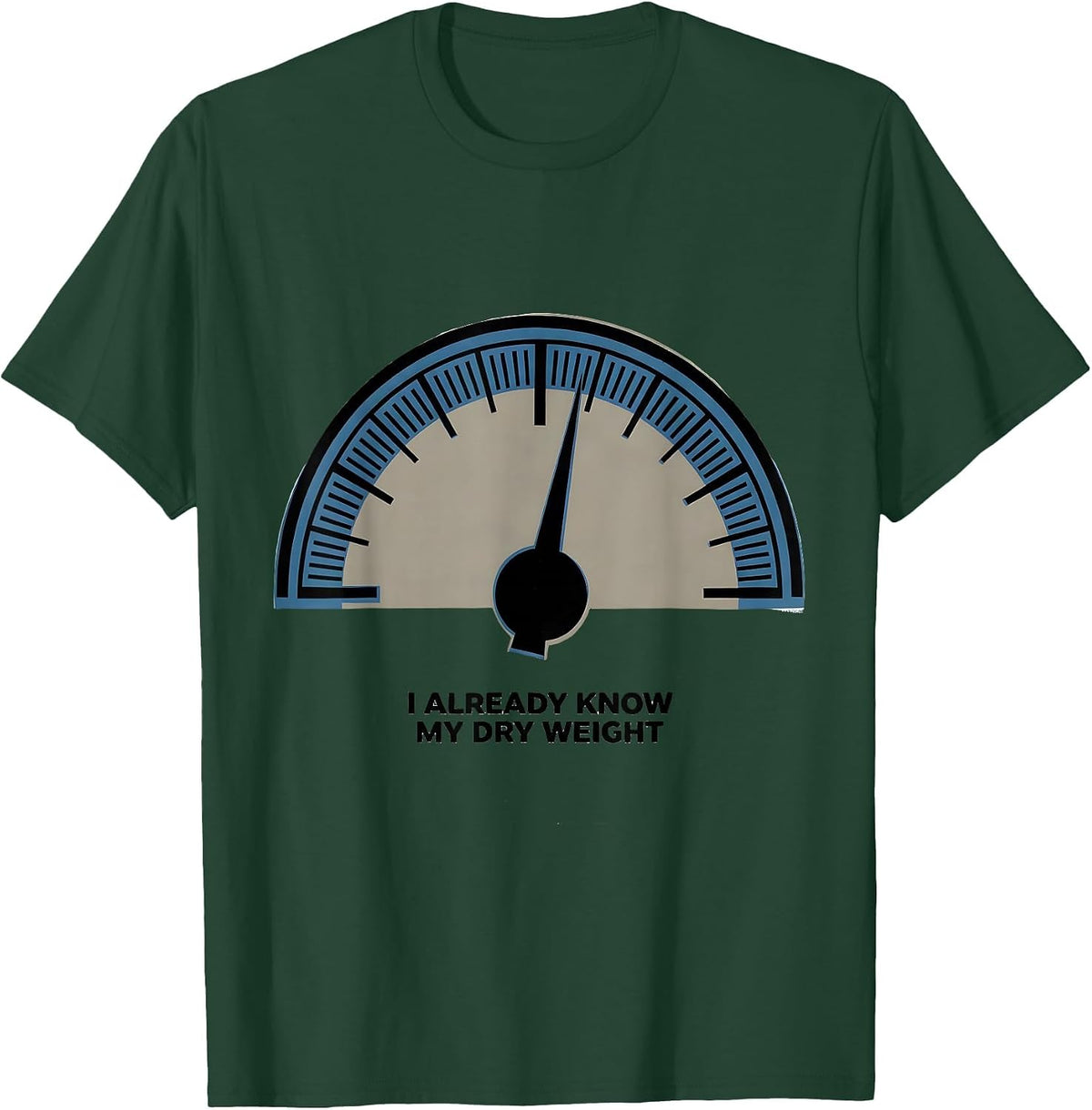 Men's I Already Know My Dry Weight Funny Dialysis Patient Humor T-Shirt - Dark Green