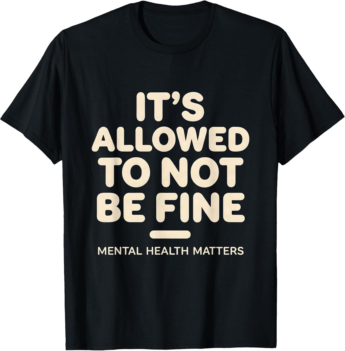 Men's It's Allowed To Not Be Fine Mental Health Matters T-Shirt - Black