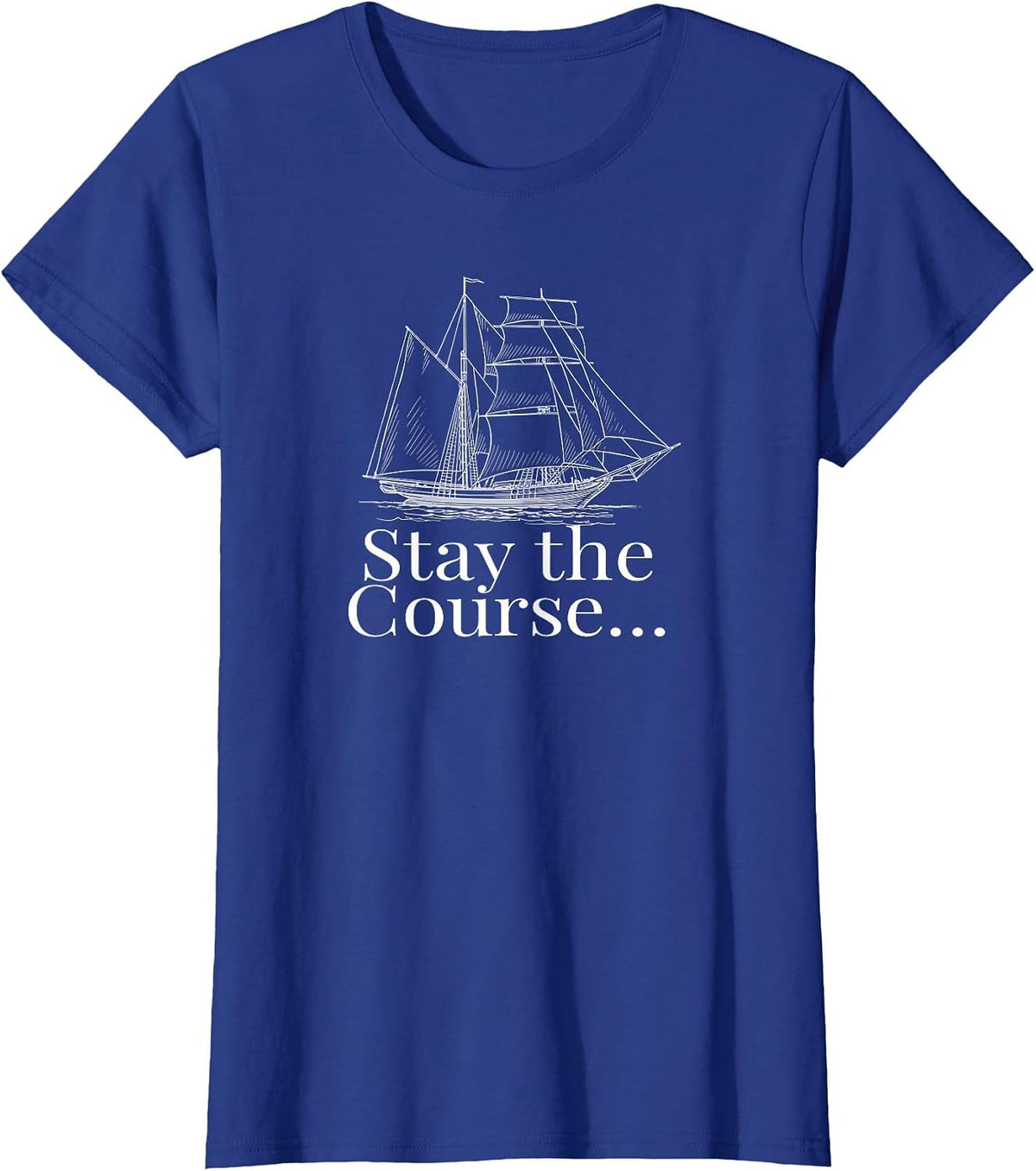 Stay the Course Vintage Sailing Ship Boat T-Shirt - Royal Blue