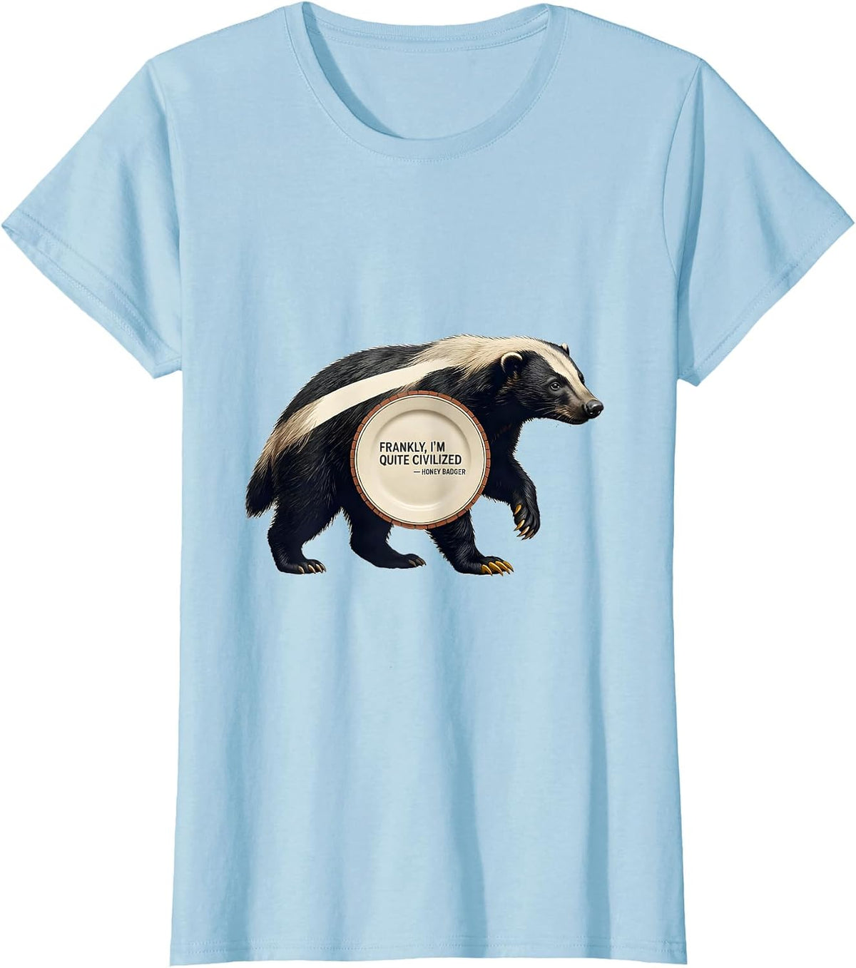 Women's Frankly, I'm Quite Civilized — Honey Badger Funny T-Shirt - Baby Blue