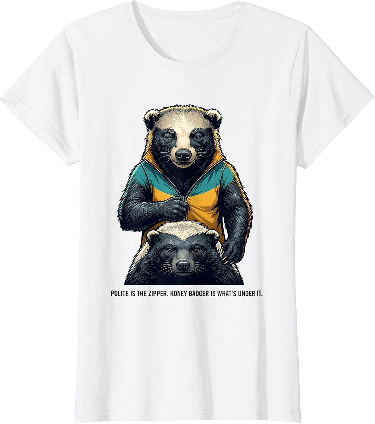 Women's Polite Is The Zipper. Honey Badger Is What's Under It. T-Shirt - White