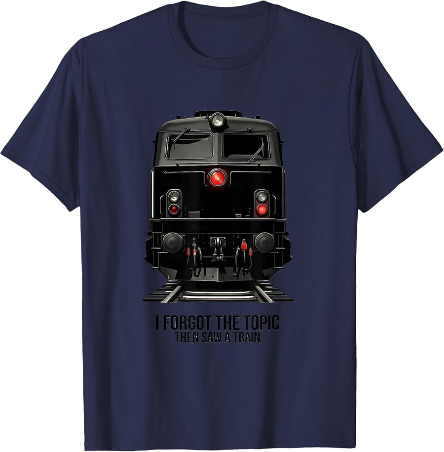 I Forgot The Topic, Then Saw A Train Funny Train Enthusiast T-Shirt - Navy Blue