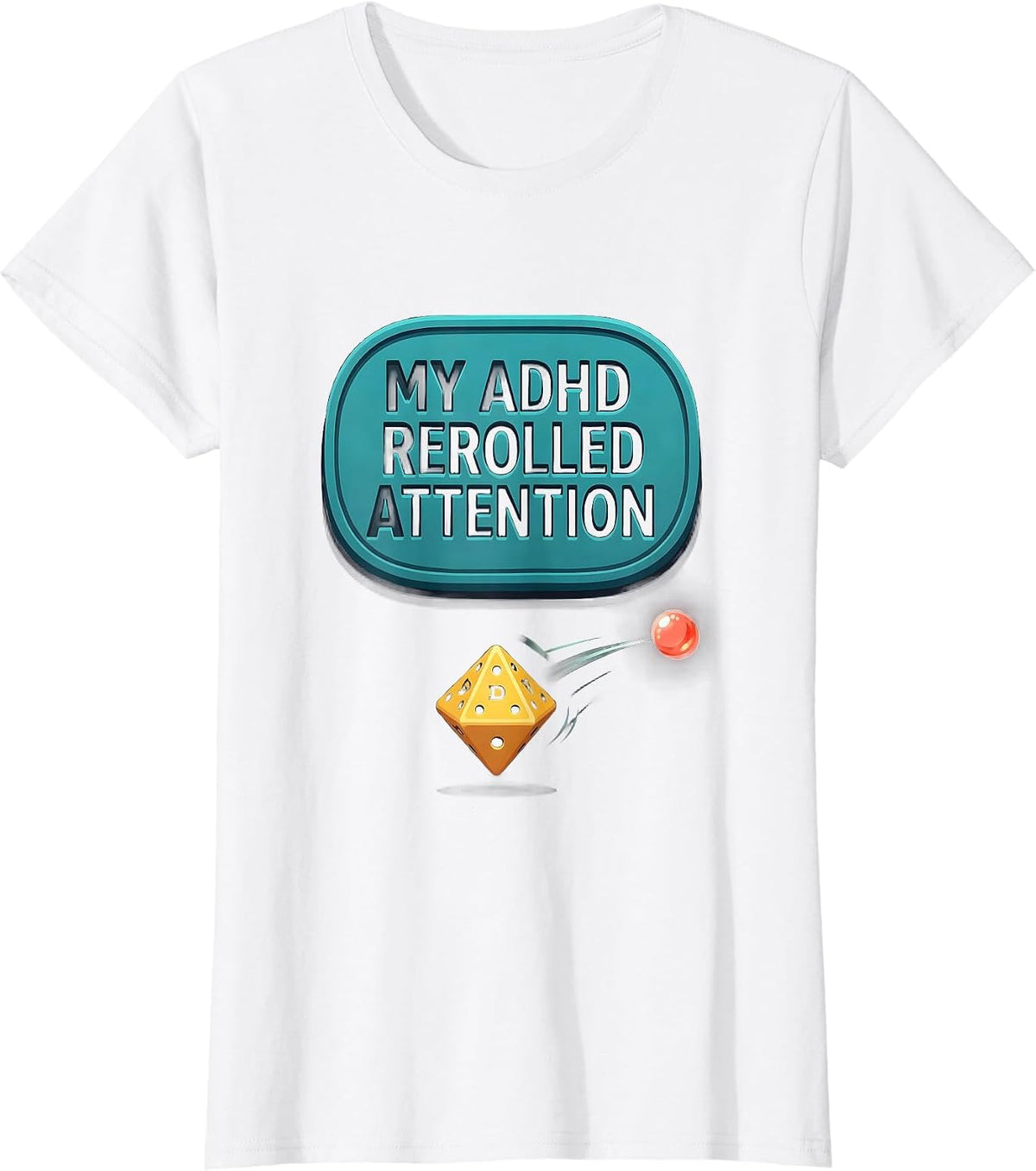 My ADHD Rerolled Attention Funny Neurodiversity Meme Humor T-Shirt - White