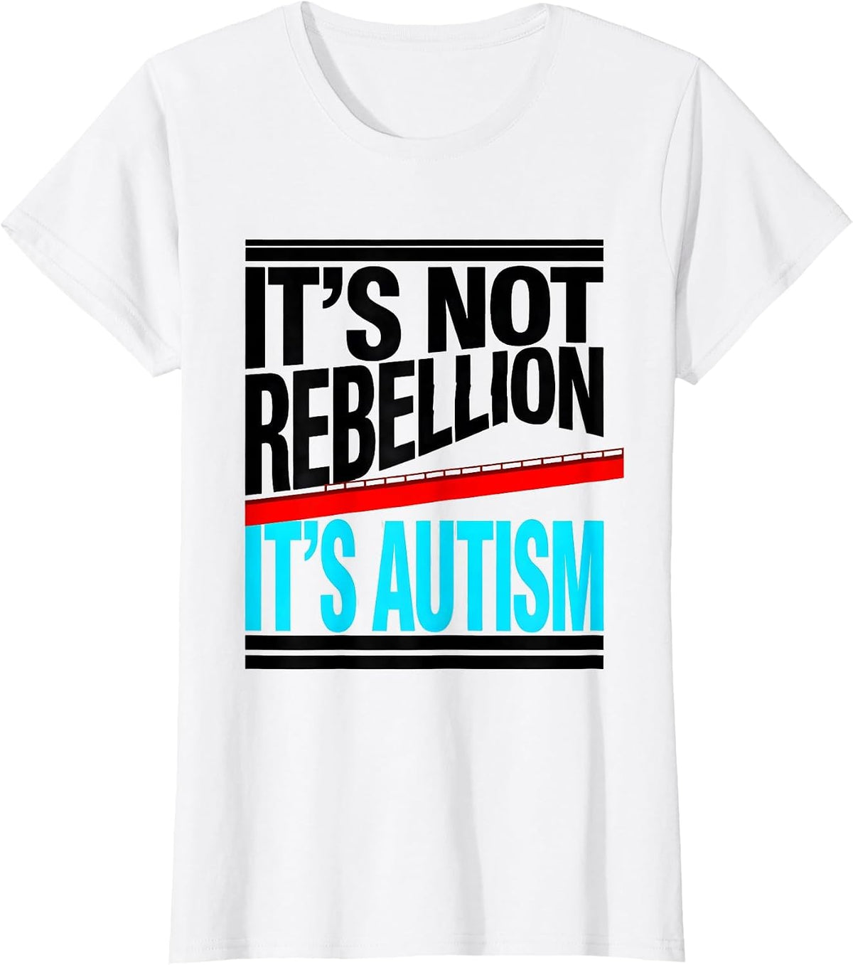 Women's It's Not Rebellion It's Autism Funny Neurodiversity T-Shirt - White