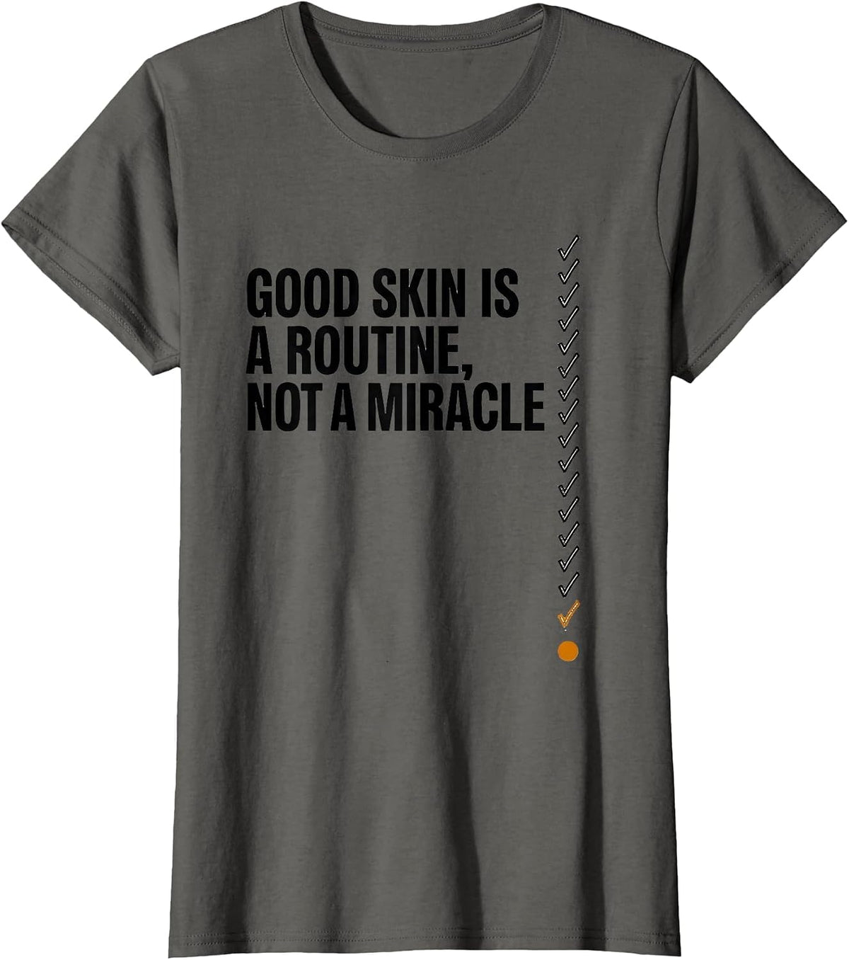 Women's Good Skin Is A Routine, Not A Miracle Funny Esthetician T-Shirt - Asphalt Grey