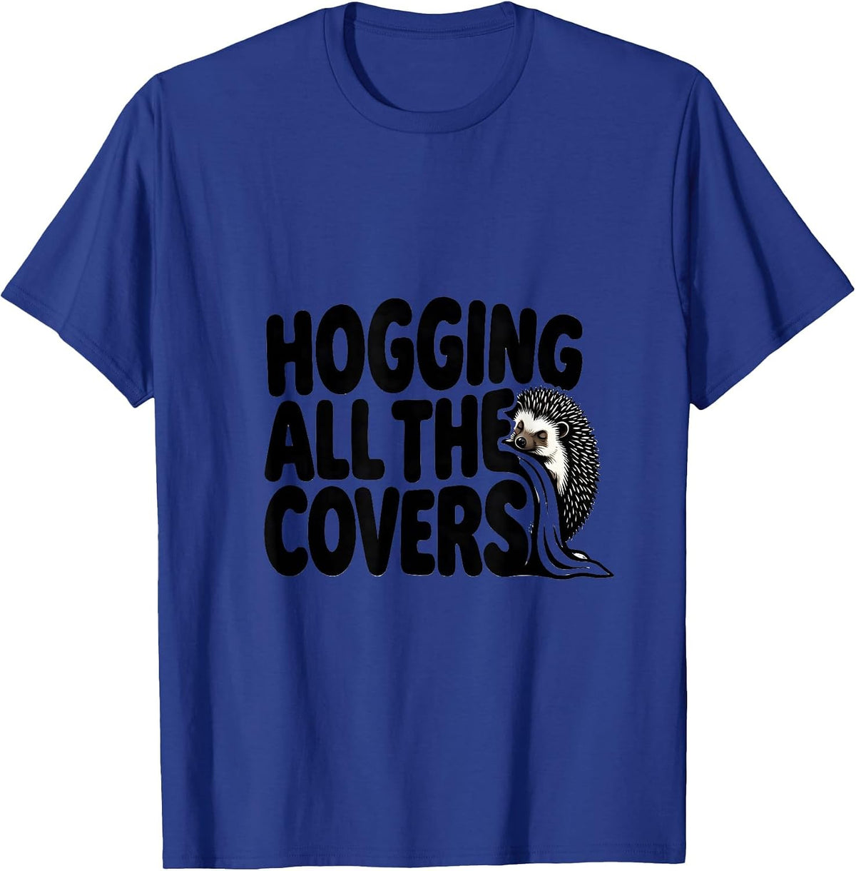 Men's Hogging All the Covers Funny Hedgehog Pajama Sleep Humor T-Shirt - Royal Blue