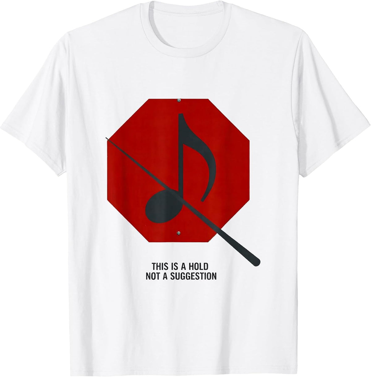 Men's This Is A Hold Not A Suggestion Funny Music Teacher Gift T-Shirt - White