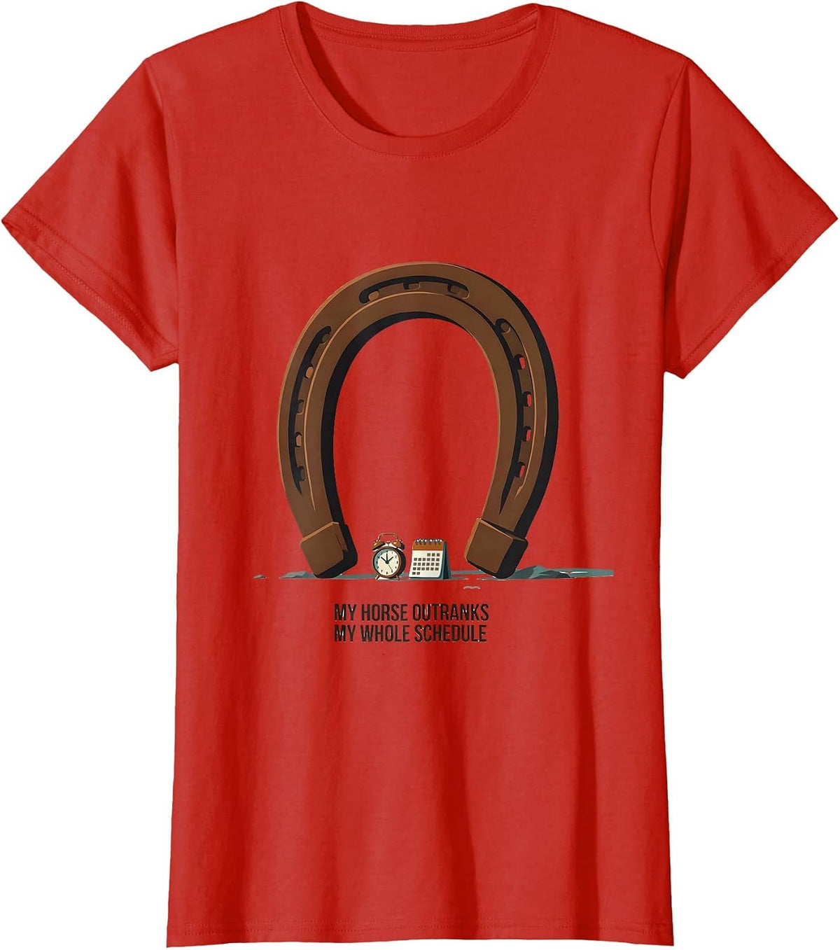 Women's My Horse Outranks My Whole Schedule Funny Horse Lover Gift T-Shirt - Red