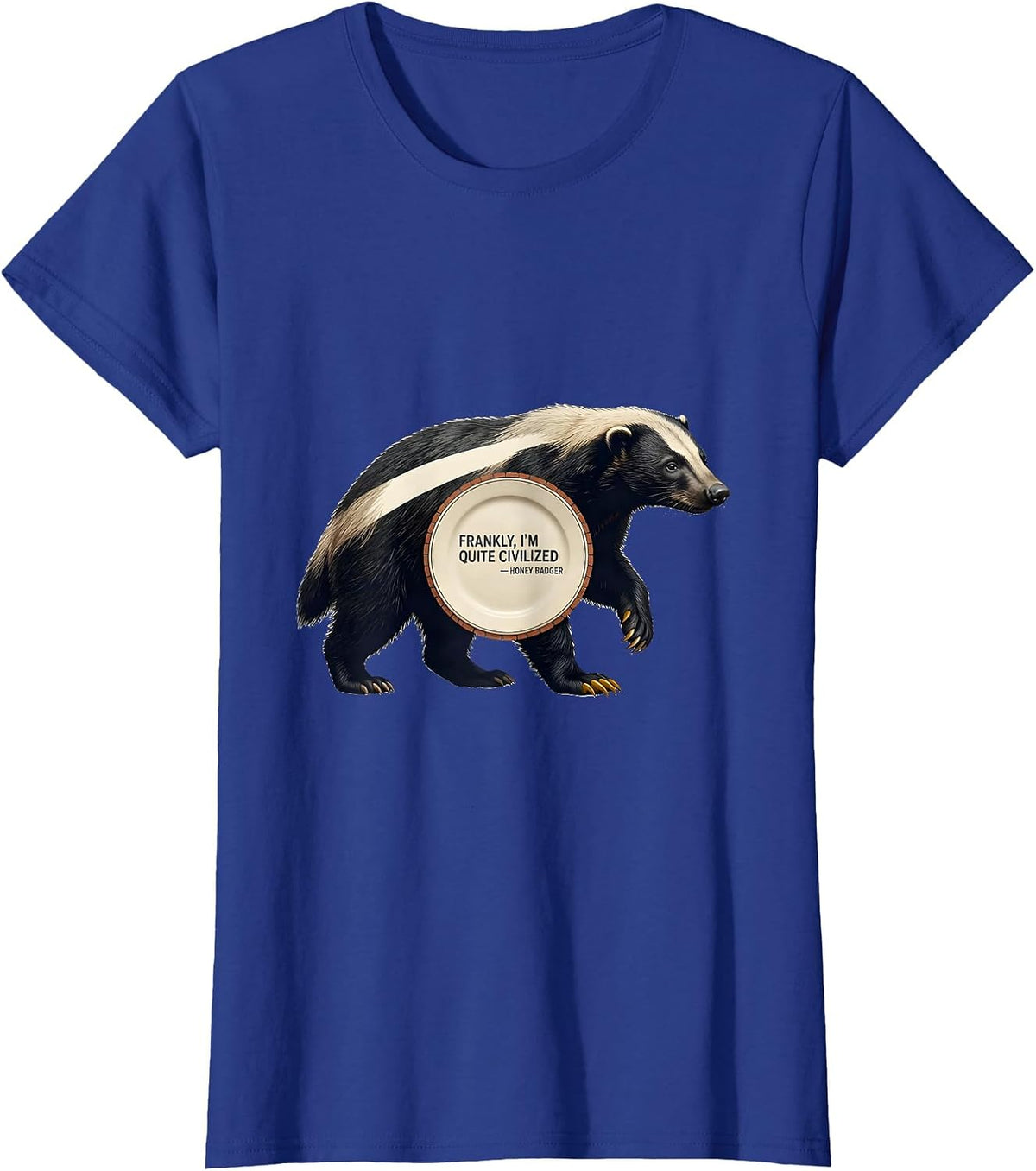 Women's Frankly, I'm Quite Civilized — Honey Badger Funny T-Shirt - Royal Blue