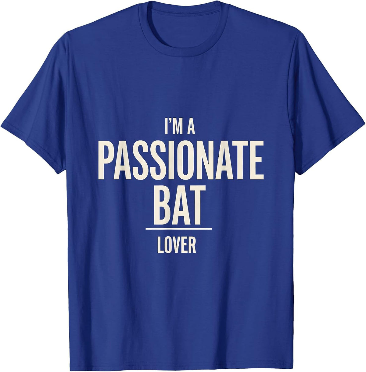 I'm A Passionate Bat Lover Funny Bat Lover Halloween Nature T-Shirt - Royal Blue
