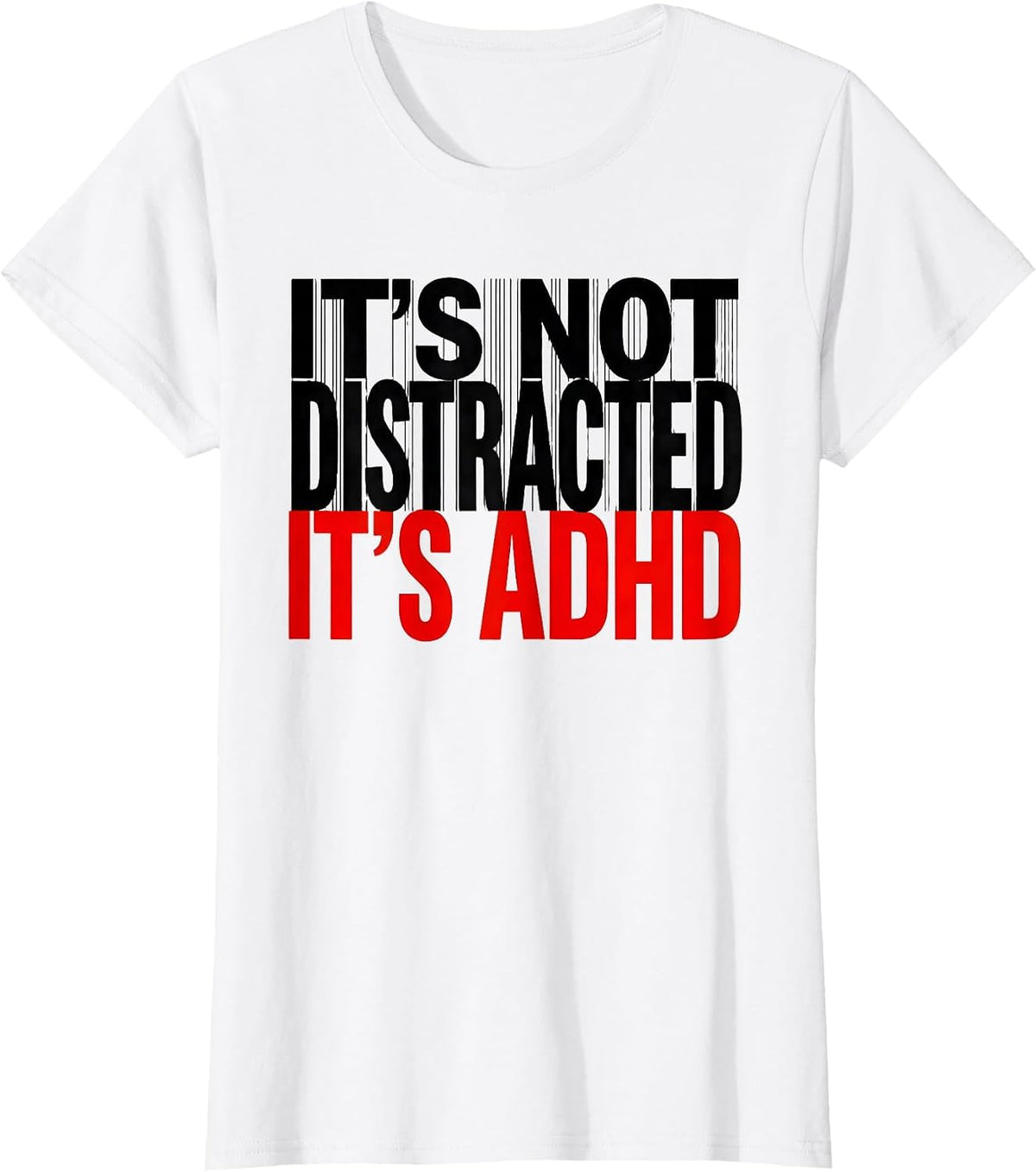 It's Not Distracted It's ADHD Funny Neurodiversity Awareness T-Shirt - White