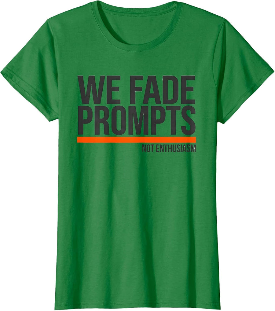 Women's We Fade Prompts Not Enthusiasm Funny Special Education T-Shirt - Kelly Green