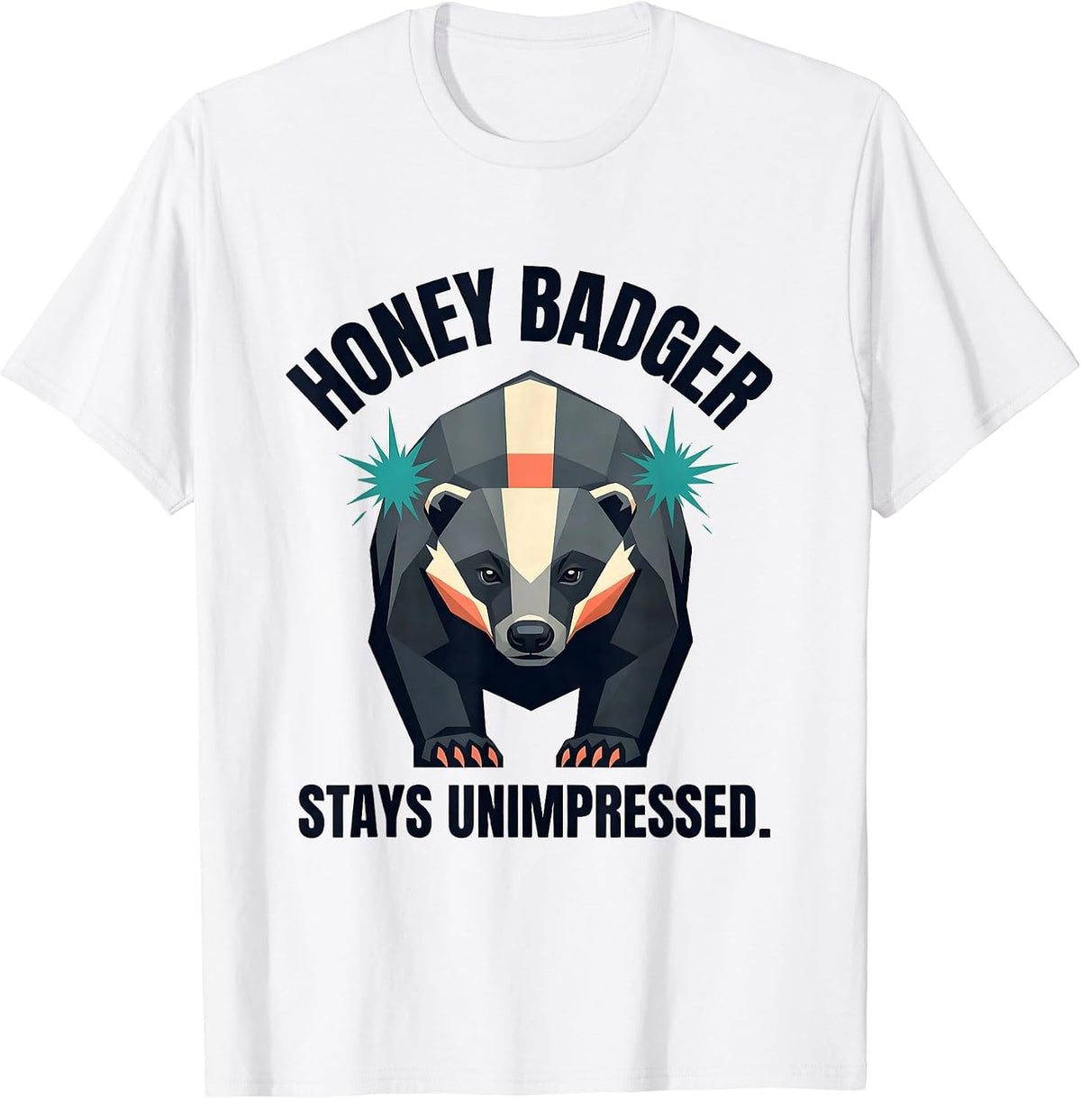 Men's Honey Badger Stays Unimpressed Funny Wildlife Lover Attitude T-Shirt - White