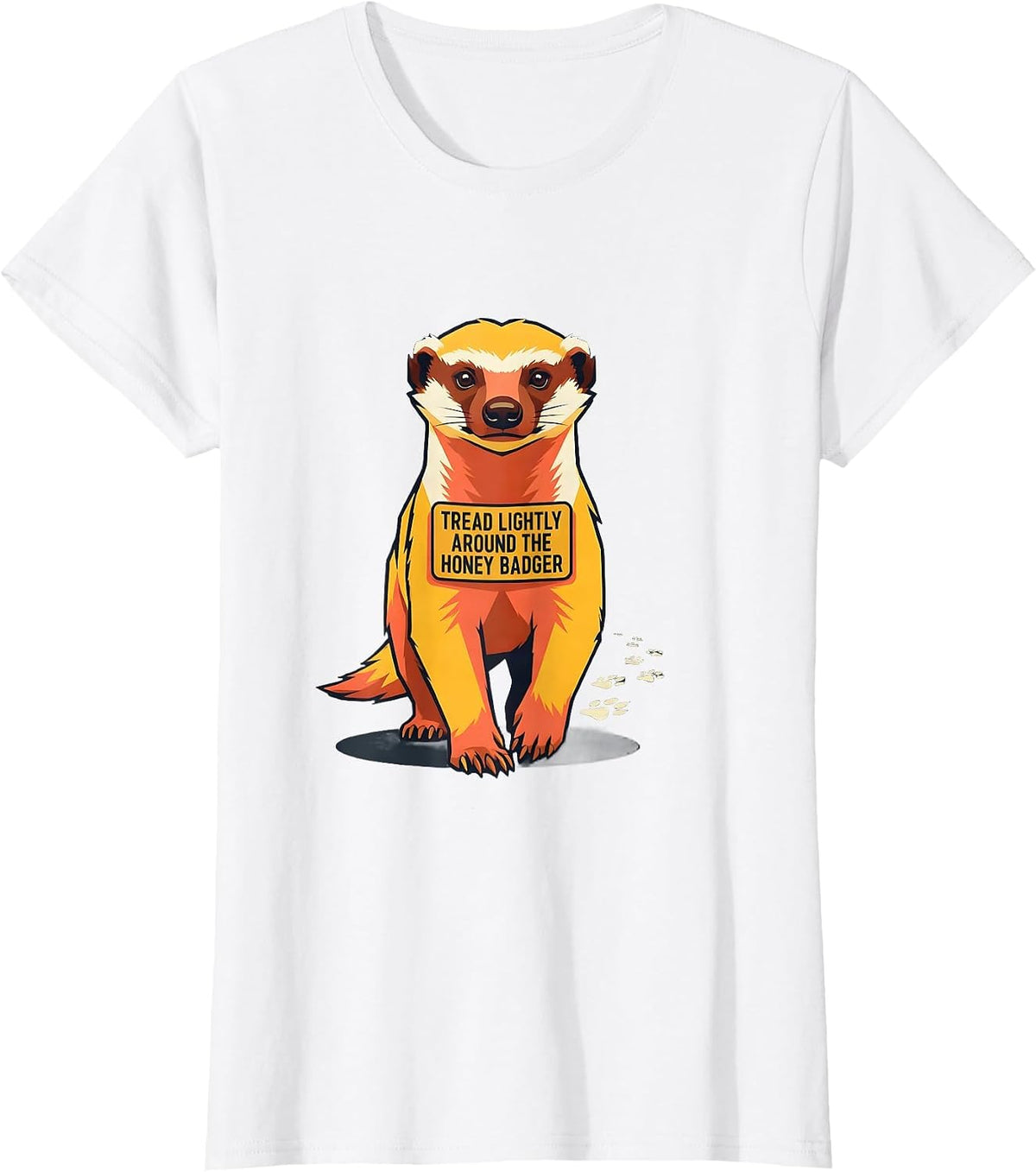 Women's Tread Lightly Around The Honey Badger Funny Animal Humor T-Shirt - White