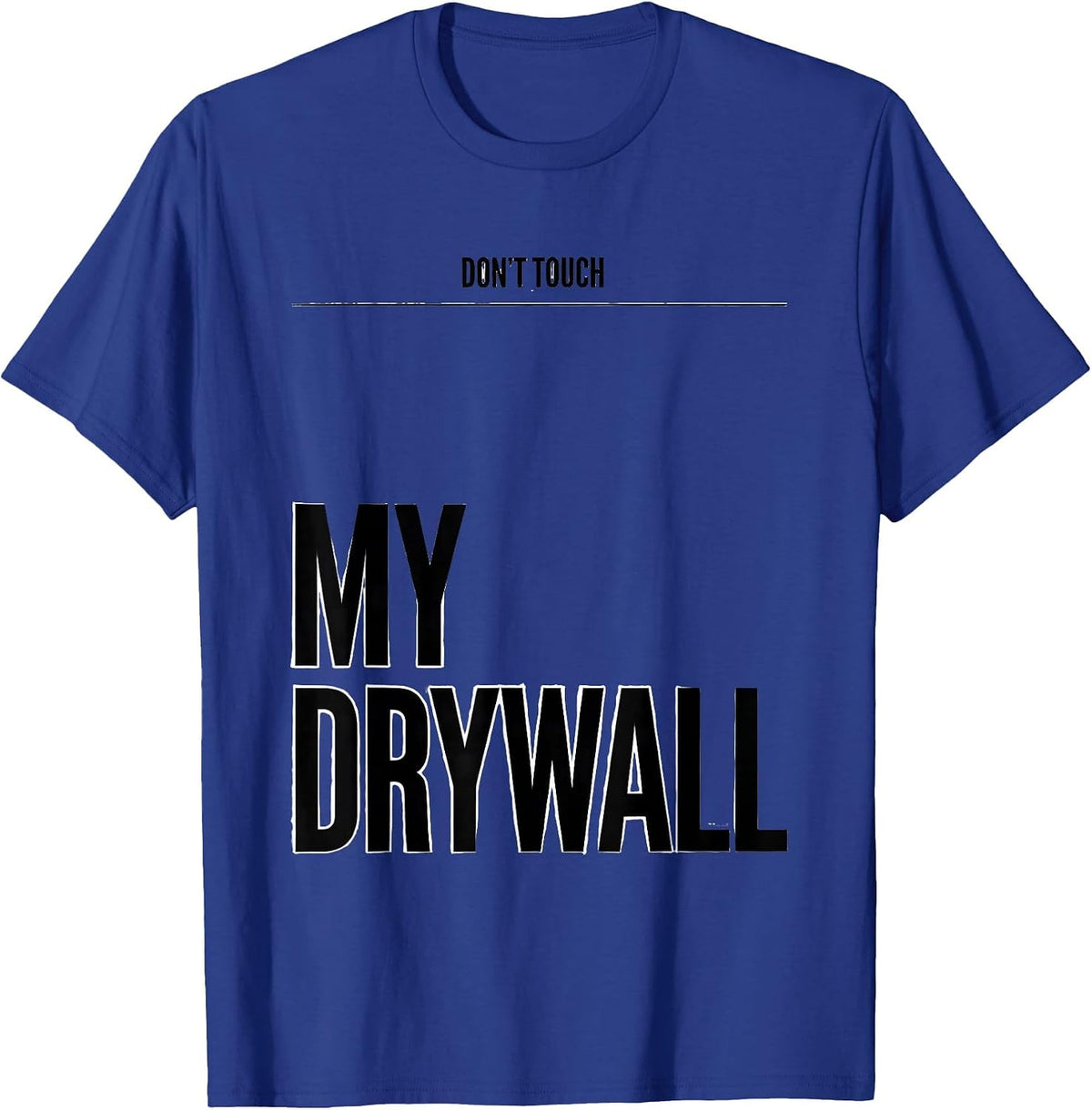 Men's Don't Touch My Drywall Funny Cat Meme Bootleg Graphic T-Shirt - Royal Blue