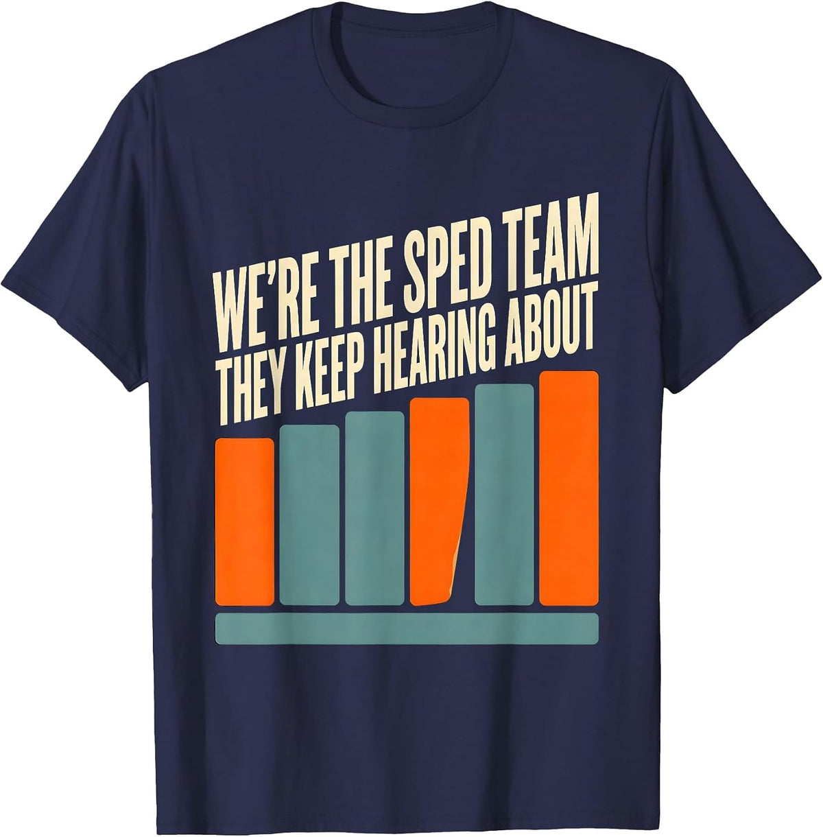 Men's We're The SPED Team They Keep Hearing About Teacher T-Shirt - Navy Blue