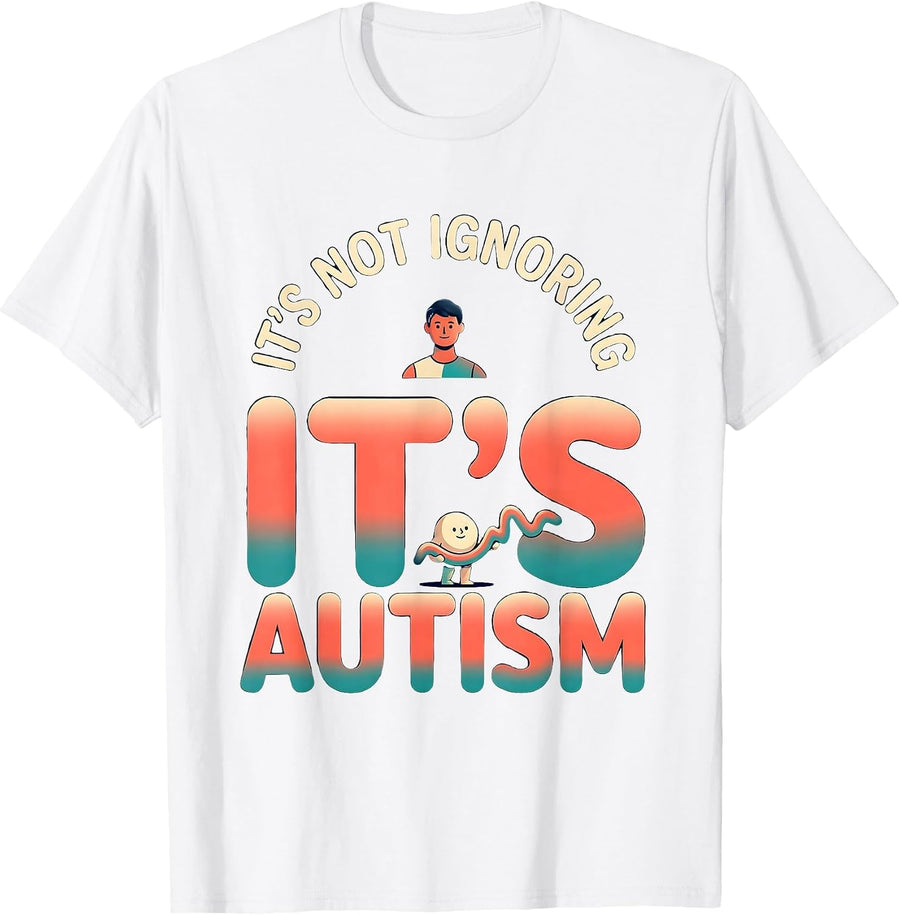 Men's It's Not Ignoring It's Autism Funny Neurodiversity Awareness T-Shirt - White