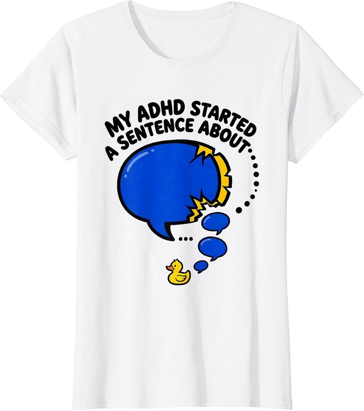 Women's My ADHD Started A Sentence About Funny Neurodiversity T-Shirt - White