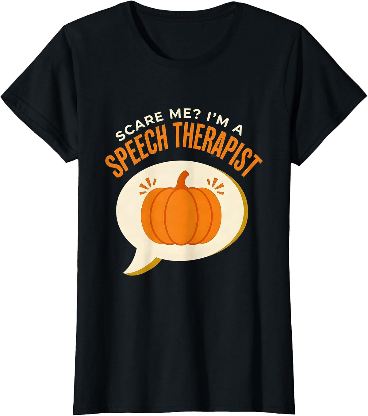 Scare Me? I'm A Speech Therapist Funny Halloween Teacher T-Shirt - Black