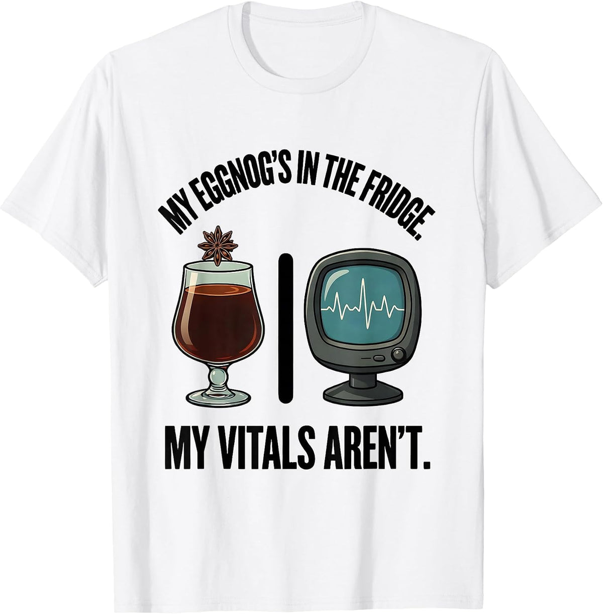 Men's My Eggnog's In The Fridge, My Vitals Aren't Funny Nurse T-Shirt - White