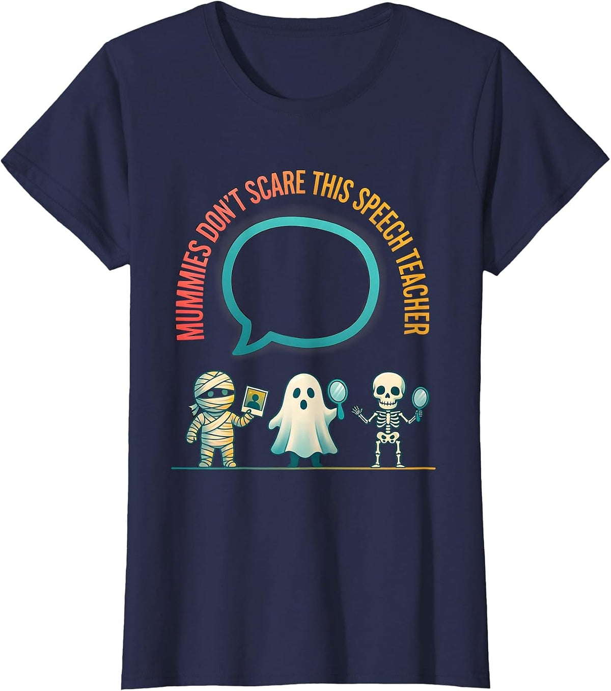 Women's Mummies Don't Scare This Speech Teacher Halloween Teacher T-Shirt - Navy Blue
